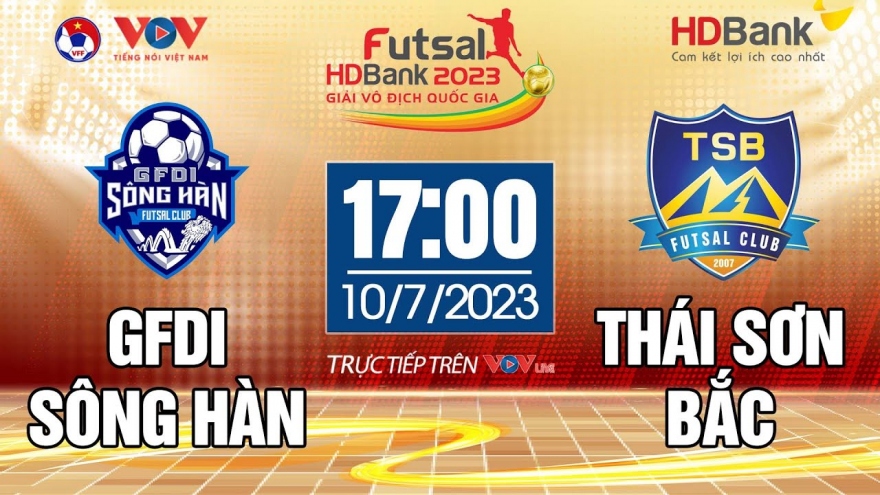 Xem trực tiếp GFDI Sông Hàn vs Thái Sơn Bắc - Giải Futsal HDBank VĐQG 2023